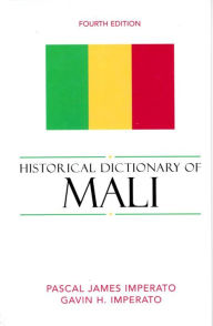 Title: Historical Dictionary of Mali, Author: Pascal James Imperato