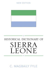 Title: Historical Dictionary of Sierra Leone, Author: Magbaily C. Fyle