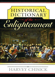 Title: Historical Dictionary of the Enlightenment, Author: Harvey Chisick