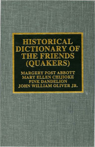 Title: Historical Dictionary of the Friends (Quakers), Author: Margery Post Abbott