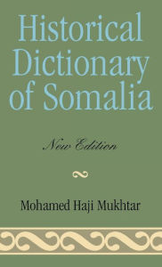 Title: Historical Dictionary of Somalia, Author: Mohamed Haji Mukhtar