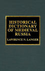 Historical Dictionary of Medieval Russia