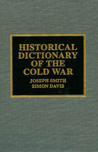 Title: Historical Dictionary of the Cold War, Author: Joseph Smith