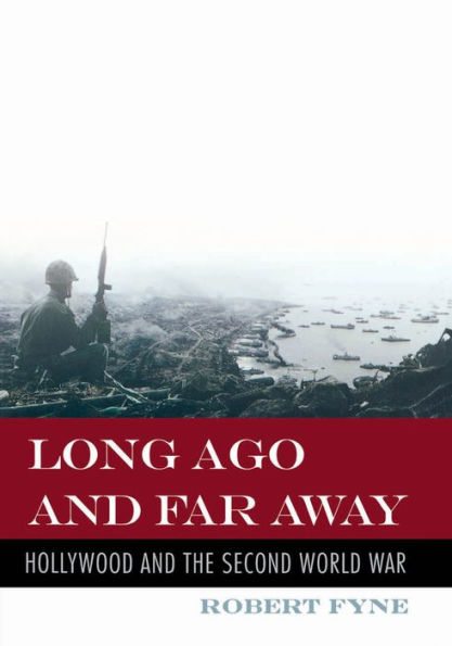 Long Ago and Far Away: Hollywood and the Second World War