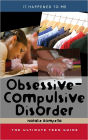 Obsessive-Compulsive Disorder: The Ultimate Teen Guide