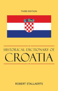 Title: Historical Dictionary of Croatia, Author: Robert Stallaerts