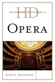 Title: Historical Dictionary of Opera, Author: Scott L. Balthazar