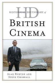 Title: Historical Dictionary of British Cinema, Author: Alan Burton