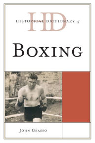 Title: Historical Dictionary of Boxing, Author: John Grasso