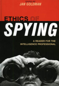 Title: Ethics of Spying: A Reader for the Intelligence Professional, Author: Jan Goldman