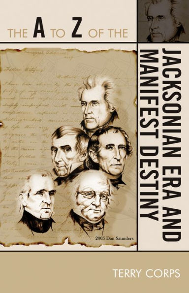 the A to Z of Jacksonian Era and Manifest Destiny