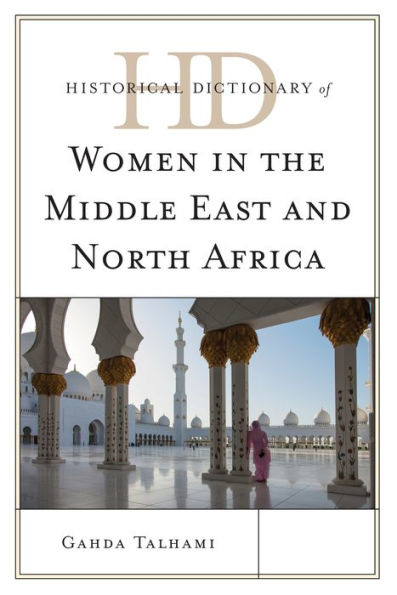 Historical Dictionary of Women the Middle East and North Africa