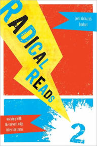 Title: Radical Reads 2: Working with the Newest Edgy Titles for Teens, Author: Joni Richards Bodart