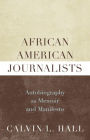 African American Journalists: Autobiography as Memoir and Manifesto