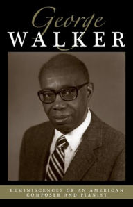 Title: Reminiscences of an American Composer and Pianist, Author: George Walker