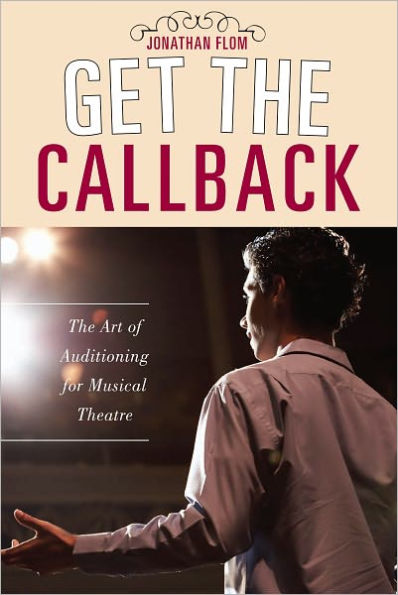 Get the Callback: The Art of Auditioning for Musical Theatre