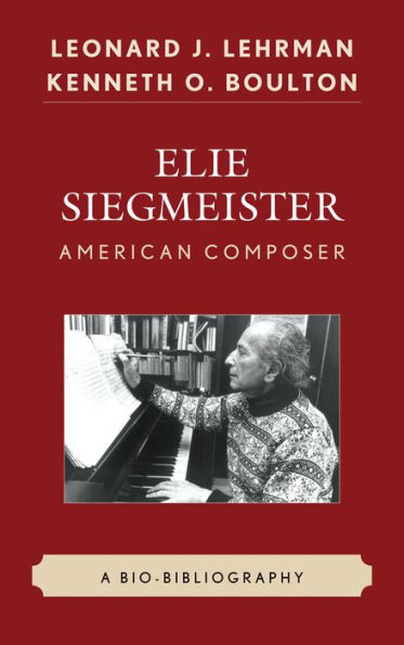 Elie Siegmeister, American Composer: A Bio-Bibliography