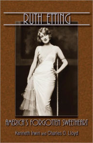 Title: Ruth Etting: America's Forgotten Sweetheart, Author: Kenneth Irwin