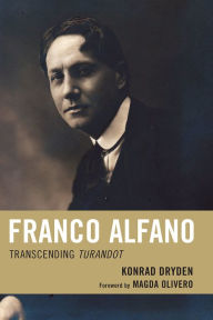 Title: Franco Alfano: Transcending Turandot, Author: Konrad Dryden