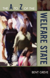 Title: The A to Z of the Welfare State, Author: Bent Greve