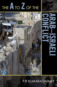 Title: The A to Z of the Arab-Israeli Conflict, Author: P R Kumaraswamy