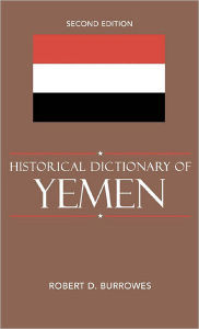 Title: Historical Dictionary of Yemen, Author: Robert D. Burrowes