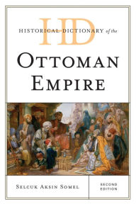 Title: Historical Dictionary of the Ottoman Empire, Author: Selcuk Aksin Somel