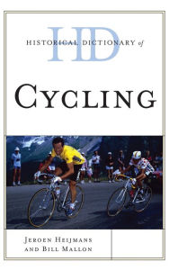 Title: Historical Dictionary of Cycling, Author: Bill Mallon