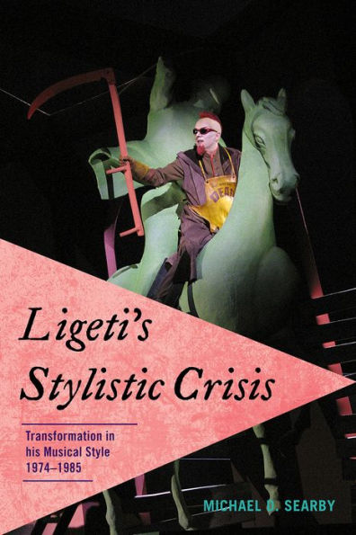 Ligeti's Stylistic Crisis: Transformation His Musical Style, 1974-1985