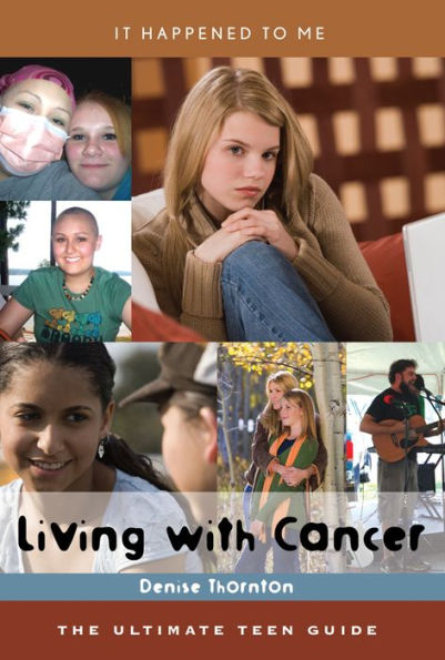 Living with Cancer: The Ultimate Teen Guide