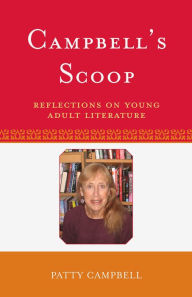 Title: Campbell's Scoop: Reflections on Young Adult Literature, Author: Patty Campbell