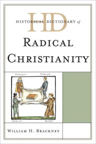 Title: Historical Dictionary of Radical Christianity, Author: William H. Brackney