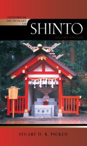 Title: Historical Dictionary of Shinto, Author: Stuart D.B. Picken