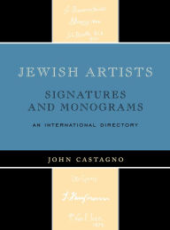 Title: Jewish Artists: Signatures and Monograms, Author: John Castagno