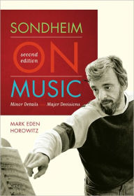 Title: Sondheim on Music: Minor Details and Major Decisions, Author: Mark Eden Horowitz
