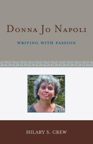 Title: Donna Jo Napoli: Writing with Passion, Author: Hilary S. Crew