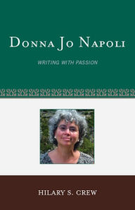 Title: Donna Jo Napoli: Writing with Passion, Author: Hilary S. Crew