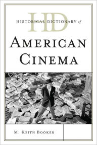 Title: Historical Dictionary of American Cinema, Author: Keith M. Booker