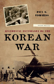 Title: Historical Dictionary of the Korean War, Author: Paul M. Edwards