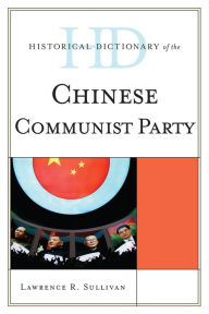 Title: Historical Dictionary of the Chinese Communist Party, Author: Lawrence R. Sullivan