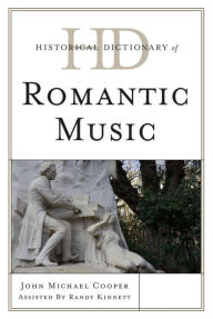 Title: Historical Dictionary of Romantic Music, Author: John Michael Cooper