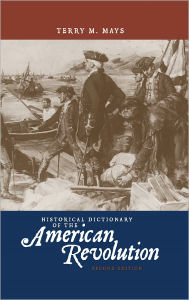 Title: Historical Dictionary of the American Revolution, Author: Terry M. Mays