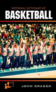 Title: Historical Dictionary of Basketball, Author: John Grasso