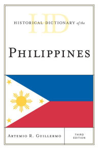 Title: Historical Dictionary of the Philippines, Author: Artemio R. Guillermo