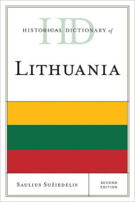 Title: Historical Dictionary of Lithuania, Author: Saulius Suziedelis
