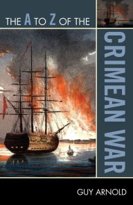 Title: The A to Z of the Crimean War, Author: Guy Arnold