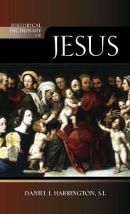 Title: Historical Dictionary of Jesus, Author: Daniel J. Harrington