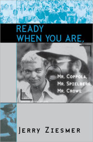 Title: Ready When You Are, Mr. Coppola, Mr. Spielberg, Mr. Crowe, Author: Jerry Ziesmer