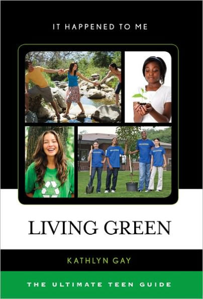 Living Green: The Ultimate Teen Guide