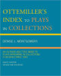 Ottemiller's Index to Plays in Collections: An Author and Title Index to Plays Appearing in Collections Published since 1900